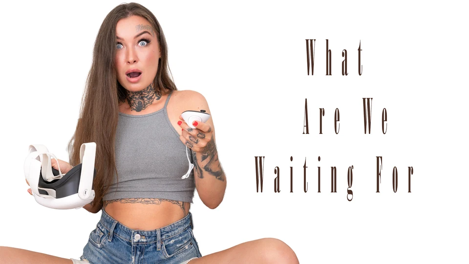 What Are We Wairing For
